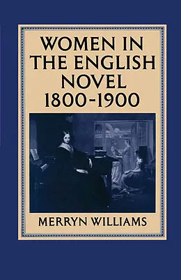 E-Book (pdf) Women in the English Novel, 1800-1900 von Merryn Williams