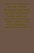 E-Book (pdf) The Industrial Relations Practices of Foreign-owned Firms in Britain von Peter J. Buckley