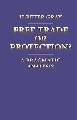 E-Book (pdf) Free Trade or Protection? von H. Peter Gray