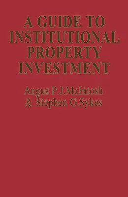 E-Book (pdf) A Guide to Institutional Property Investment von Angus P. J. McIntosh, Stephen G. Sykes