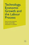 E-Book (pdf) Technology, Economic Growth and the Labour Process von Phil Blackburn, Rod Coombs, Kenneth Green