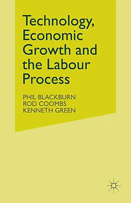 E-Book (pdf) Technology, Economic Growth and the Labour Process von Phil Blackburn, Rod Coombs, Kenneth Green