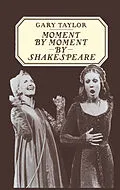 E-Book (pdf) Moment by Moment by Shakespeare von Gary Taylor