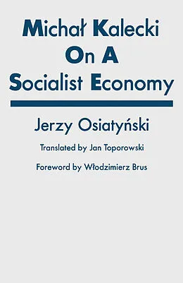 E-Book (pdf) Michal Kalecki on a Socialist Economy von Jerzy Osiatynski
