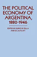 E-Book (pdf) Political Economy of Argentina, 1880-1946 von Guido Di Tella