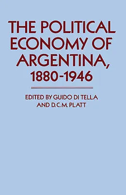 E-Book (pdf) Political Economy of Argentina, 1880-1946 von Guido Di Tella