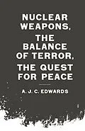 E-Book (pdf) Nuclear Weapons, the Balance of Terror, the Quest for Peace von A J Cwards, A. J. C. Edwards