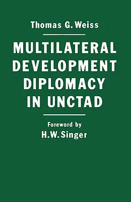 E-Book (pdf) Multilateral Development Diplomacy in Unctad von Thomas G. Weiss