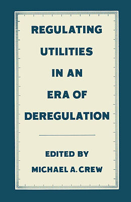 Couverture cartonnée Regulating Utilities in an Era of Deregulation de Michael A. Crew