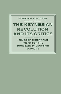 Kartonierter Einband The Keynesian Revolution and its Critics von Gordon A. Fletcher