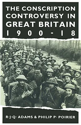 E-Book (pdf) The Conscription Controversy in Great Britain, 1900-18 von R. J. Q. Adams, Philip P. Poirier