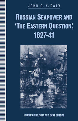E-Book (pdf) Russian Seapower and 'the Eastern Question' 1827-41 von John C. K. Daly