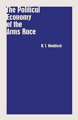 E-Book (pdf) The Political Economy of the Arms Race von R. T. Maddock