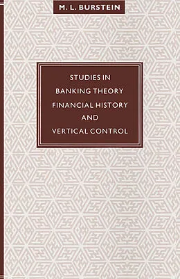 E-Book (pdf) Studies in Banking Theory, Financial History and Vertical Control von M. L. Burstein