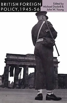 E-Book (pdf) British Foreign Policy, 1945-56 von Michael L. Dockrill, John W. Young