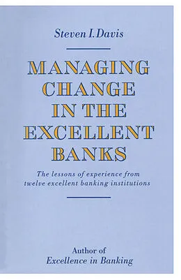 E-Book (pdf) Managing Change in the Excellent Banks von Steven I. Davis