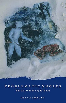 E-Book (pdf) Problematic Shores: The Literature of Islands von Diana Loxley