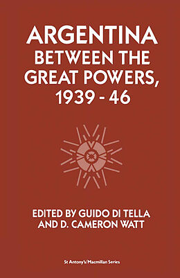 eBook (pdf) Argentina Between the Great Powers, 1939-46 de Guido Di Tella, D. Cameron Watt