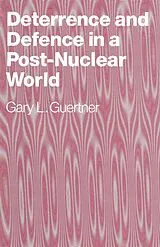 Kartonierter Einband Deterrence and Defence in a Post-Nuclear World von Gary L. Guertner