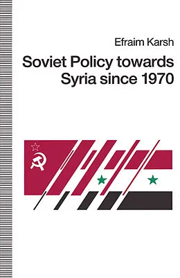 E-Book (pdf) Soviet Policy towards Syria since 1970 von Efraim Karsh