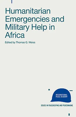 E-Book (pdf) Humanitarian Emergencies and Military Help in Africa von Thomas G. Weiss