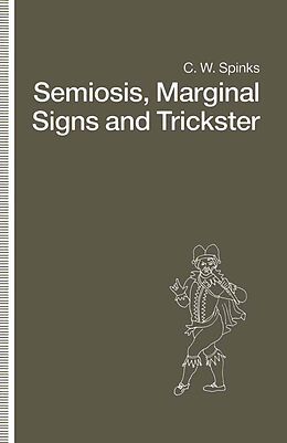 Kartonierter Einband Semiosis, Marginal Signs and Trickster von C. W. Spinks