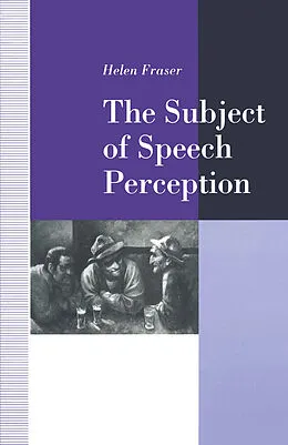 E-Book (pdf) The Subject of Speech Perception von Helen Fraser