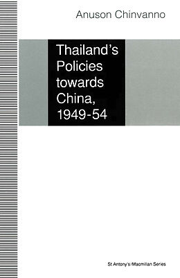 Couverture cartonnée Thailand's Policies towards China, 1949-54 de Anuson Chinvanno