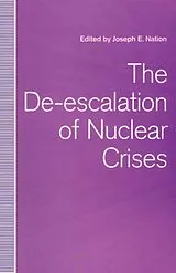 Kartonierter Einband The De-escalation of Nuclear Crises von Joseph E. Nation