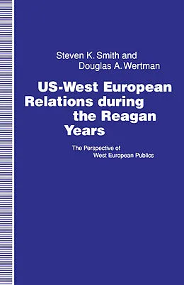 E-Book (pdf) US-West European Relations During the Reagan Years von Steven K. Smith, Douglas A. Wertman