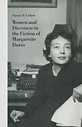 E-Book (pdf) Women and Discourse in the Fiction of Marguerite Duras von Susan D. Cohen