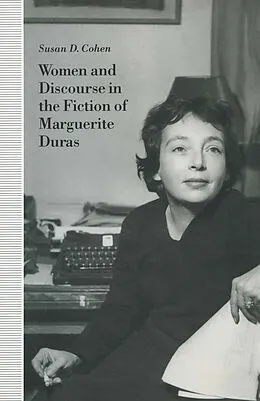 E-Book (pdf) Women and Discourse in the Fiction of Marguerite Duras von Susan D. Cohen