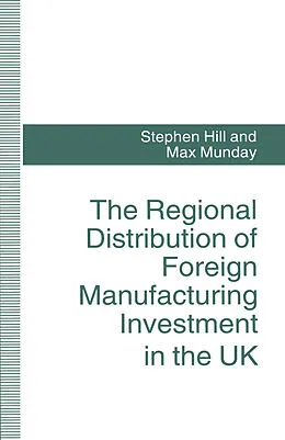 E-Book (pdf) The Regional Distribution of Foreign Manufacturing Investment in the UK von Stephen Hill, Max Munday