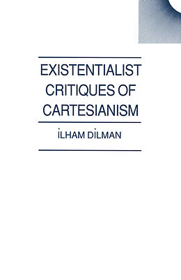 eBook (pdf) Existentialist Critiques of Cartesianism de Ilham Dilman