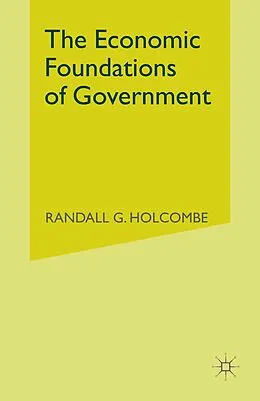 E-Book (pdf) The Economic Foundations of Government von Randall G. Holcombe