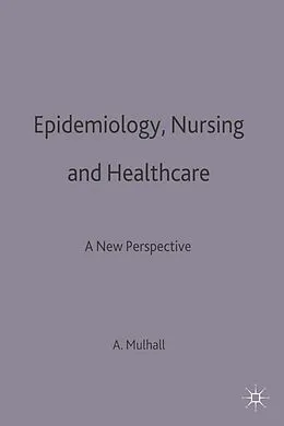 E-Book (pdf) Epidemiology, Nursing and Healthcare von Anne Mulhall