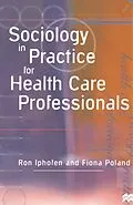 E-Book (pdf) Sociology in Practice for Health Care Professionals von Ron Iphofen, Fiona Poland