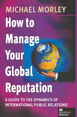 E-Book (pdf) How to Manage Your Global Reputation von Michael Morley