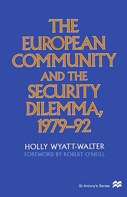 Couverture cartonnée The European Community and the Security Dilemma, 1979-92 de Holly Wyatt-Walter