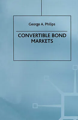 E-Book (pdf) Convertible Bond Markets von George A Philips