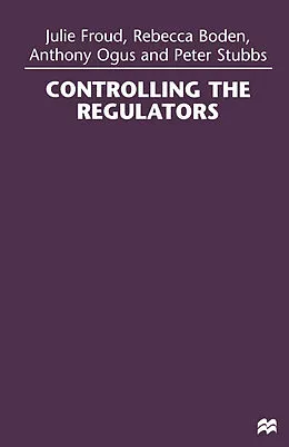 E-Book (pdf) Controlling the Regulators von Julie Froud, Rebecca Boden, Anthony Ogus