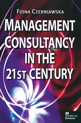 E-Book (pdf) Management Consultancy in the 21st Century von Fiona Czerniawska