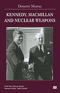 E-Book (pdf) Kennedy, Macmillan and Nuclear Weapons von Donette Murray