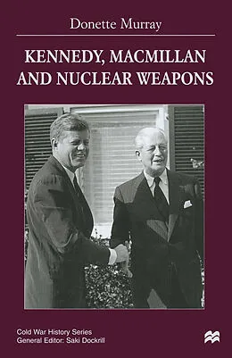 E-Book (pdf) Kennedy, Macmillan and Nuclear Weapons von Donette Murray