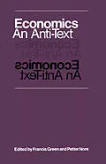 E-Book (pdf) Economics: An Anti-Text von Francis Green, Petter Nore