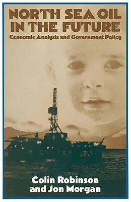E-Book (pdf) North Sea Oil in the Future von Colin Robinson, Jon Morgan