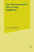 E-Book (pdf) The Macroeconomic Mix to Stop Stagflation von J. O. N. Perkins