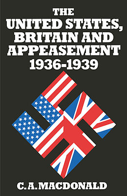 eBook (pdf) United States Britain And Appeasement 1936-1939 de C A MacDonald