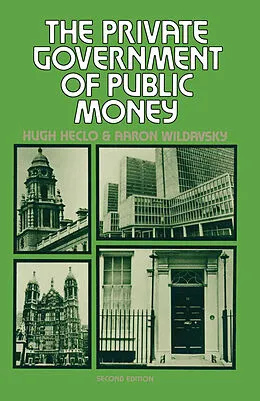 E-Book (pdf) The Private Government of Public Money von Hugh Heclo, Aaron Wildavsky
