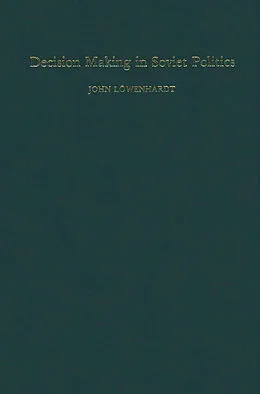 E-Book (pdf) Decision Making in Soviet Politics von John Lowenhardt